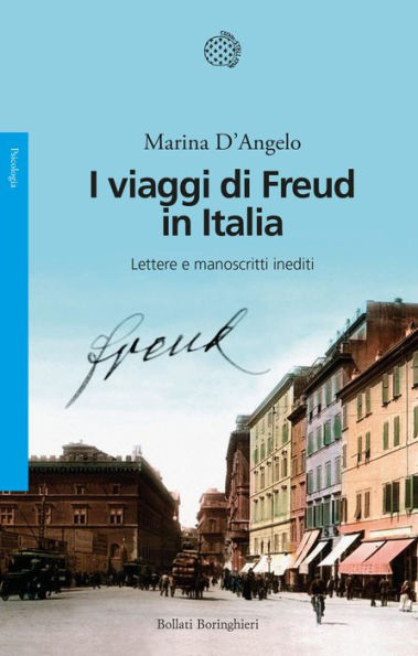 I viaggi di Freud in Italia: Lettere e manoscritti inediti