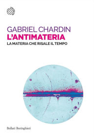 Title: L'antimateria: La materia che risale il tempo, Author: Gabriel Chardin