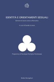 Title: Identità e orientamenti sessuali: Elementi di lavoro clinico affermativo, Author: Davide Liccione