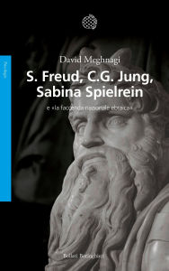 Title: Freud, Jung, Sabina Spielrein: e la faccenda nazionale ebraica, Author: David Meghnagi