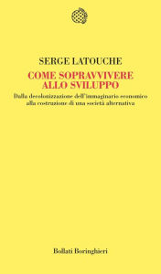Title: Come sopravvivere allo sviluppo, Author: Serge Latouche