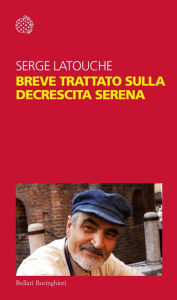 Title: Breve trattato sulla decrescita serena, Author: Serge Latouche