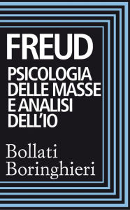 Title: Psicologia delle masse e analisi dell'Io, Author: Sigmund Freud