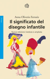 Title: Il significato del disegno infantile, Author: Anna Oliverio Ferraris