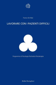 Title: Lavorare con i pazienti difficili, Author: Franco De Masi