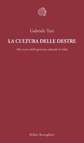 La cultura delle destre: Alla ricerca dell'egemonia culturale in Italia