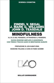Title: Mindfulness: Al di là del pensiero, attraverso il pensiero, Author: Zindel V. Segal