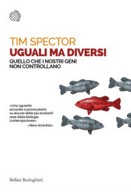 Title: Uguali ma diversi: Quello che i nostri geni non controllano, Author: Tim Spector