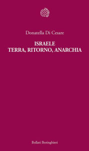Title: Israele. Terra, ritorno, anarchia, Author: Donatella Di Cesare