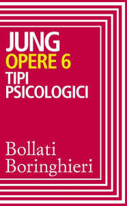 Title: Opere vol. 6: Tipi psicologici, Author: Carl Gustav Jung