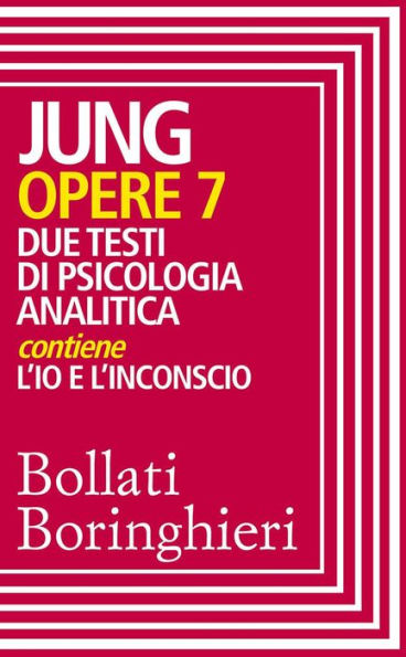 Opere vol. 7: Due testi di psicologia analitica