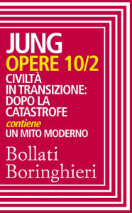 Title: Opere vol. 10/2: Civiltà in transizione: dopo la catastrofe, Author: Carl Gustav Jung