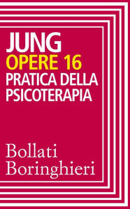 Title: Opere vol. 16: Pratica della psicoterapia, Author: Carl Gustav Jung