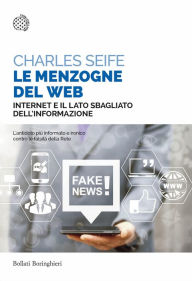 Title: Le menzogne del Web: Internet e il lato sbagliato dell'informazione, Author: Charles Seife