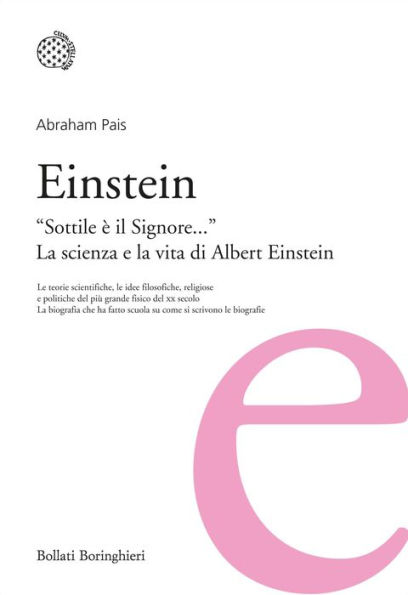 Einstein: Sottile è il Signore. La scienza e la vita di Albert Einstein