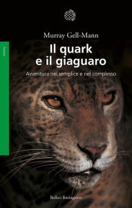 Title: Il quark e il giaguaro: Avventura nel semplice e nel complesso, Author: Murray Gell-Mann