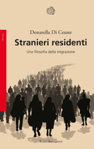 Title: Stranieri residenti: Una filosofia della migrazione, Author: Donatella Di Cesare