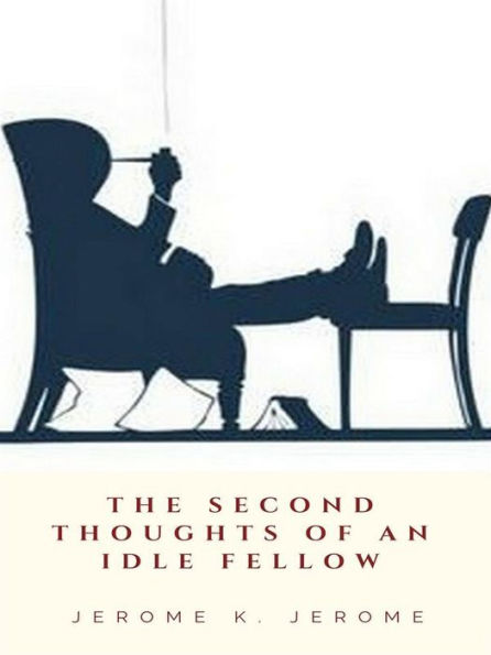 The Second Thoughts of An Idle Fellow