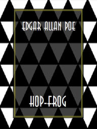 Title: Hop-Frog, Author: Edgar Allan Poe