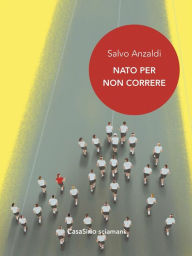 Title: Nato per non correre, Author: Salvo Anzaldi