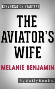 Title: The Aviator's Wife: A Novel by Melanie Benjamin Conversation Starters, Author: dailyBooks