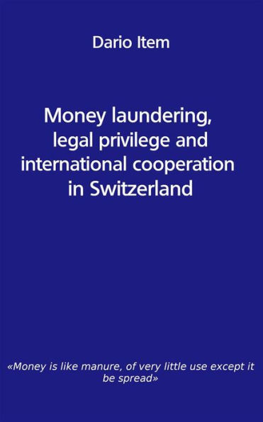 Money laundering, legal privilege and international cooperation in Switzerland