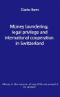 Money laundering, legal privilege and international cooperation in Switzerland