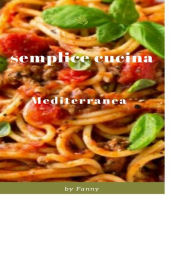 Title: Semplice Cucina Mediterranea, Author: Fanny Arruzzo