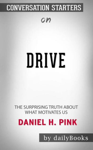 Drive: The Surprising Truth About What Motivates Us