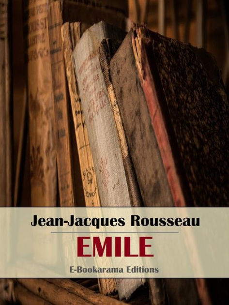 Emile By Jean Jacques Rousseau | NOOK Book (eBook) | Barnes & Noble®