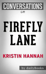 Title: Firefly Lane: A Novel by Kristin Hannah Conversation Starters, Author: dailyBooks