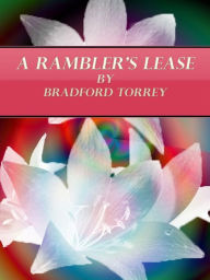 Title: A Rambler's lease, Author: Bradford Torrey