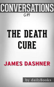 Title: The Death Cure (Maze Runner, Book Three): by James Dashner Conversation Starters, Author: dailyBooks