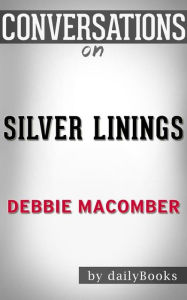 Title: Silver Linings: A Rose Harbor Novel by Debbie Macomber Conversation Starters, Author: dailyBooks