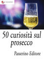 50 curiosità sul prosecco