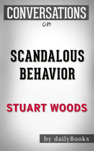 Title: Scandalous Behavior (A Stone Barrington Novel): by Stuart Woods Conversation Starters, Author: dailyBooks