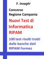 Concorso Regione Campania - i Test RIPAM Informatica: Quesiti a risposta multipla di informatica tratti dalla banca dati del RIPAM
