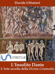 Title: L'insolito Dante, l'Arte occulta della Divina Commedia, Author: Davide Ultimieri