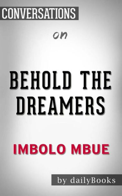 Behold The Dreamers (Oprah's Book Club): A Novel By Imbolo Mbue ...