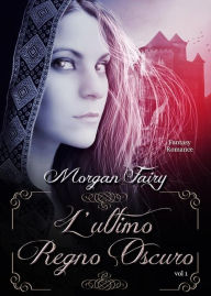 Title: L'ultimo Regno Oscuro, Author: Morgan Fairy