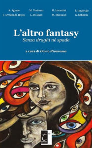 Title: L'altro fantasy: Senza draghi né spade, Author: Dario Rivarossa