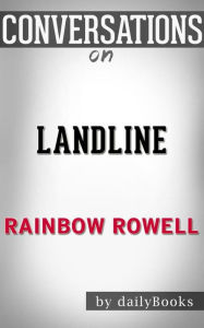 Title: Landline: A Novel by Rainbow Rowell  Conversation Starters, Author: dailyBooks