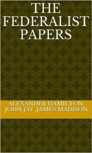 Title: The Federalist Papers, Author: James Madison