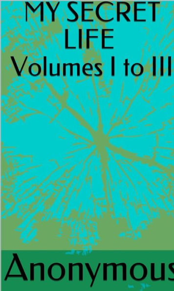 My Secret Life Volumes I To III
