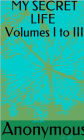 My Secret Life Volumes I To III