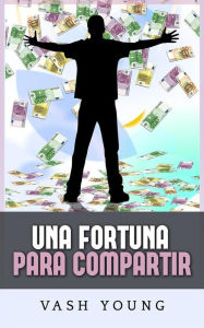 Title: Una Fortuna para Compartir (Traducción: David De Angelis), Author: Vash Young