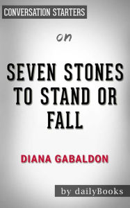 Title: Seven Stones to Stand or Fall: A Collection of Outlander Fiction by Diana Gabaldon Conversation Starters, Author: dailyBooks