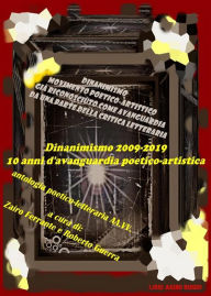 Title: Dinanimismo 2009-2019 10 anni di avanguardia poetico-artistica: Antologia poetico-letteraria AA.VV. libri Asino Rosso, Author: a cura di Zairo Ferrante e Roberto Guerra