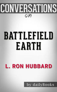 Title: Battlefield Earth: A Saga of the Year 3000 by L. Ron Hubbard Conversation Starters, Author: dailyBooks