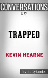 Title: Trapped (Iron Druid Chronicles): by Kevin Hearne Conversation Starters, Author: dailyBooks